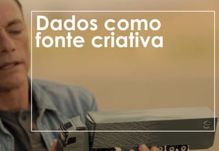 Dados como
fonte criativa
 