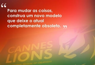 Para mudar as coisas,
construa um novo modelo
que deixe o atual
completamente obsoleto.
“
"
 