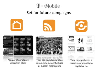 Set for future campaigns Popular channels are already in place They can launch new clips in same meme on the back of current momentum They have gathered a massive community to capitalize on 