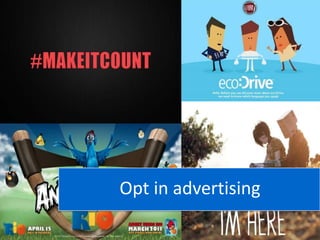 Opt in advertising
 