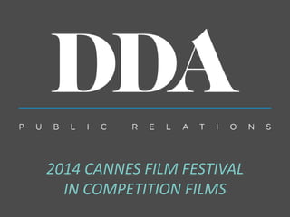 2014 CANNES FILM FESTIVAL
IN COMPETITION FILMS
 