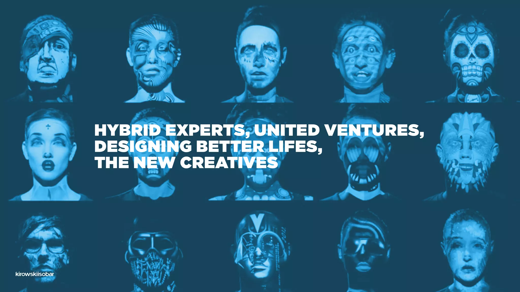 hybrid experts, united ventures,
designing better lifes,
the new creatives