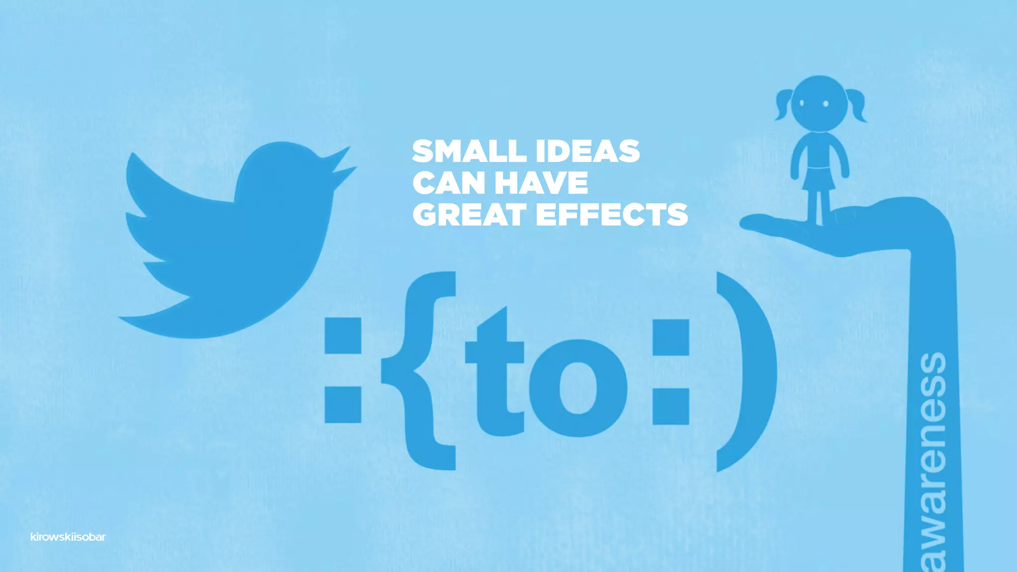 small ideas
can have
great effects