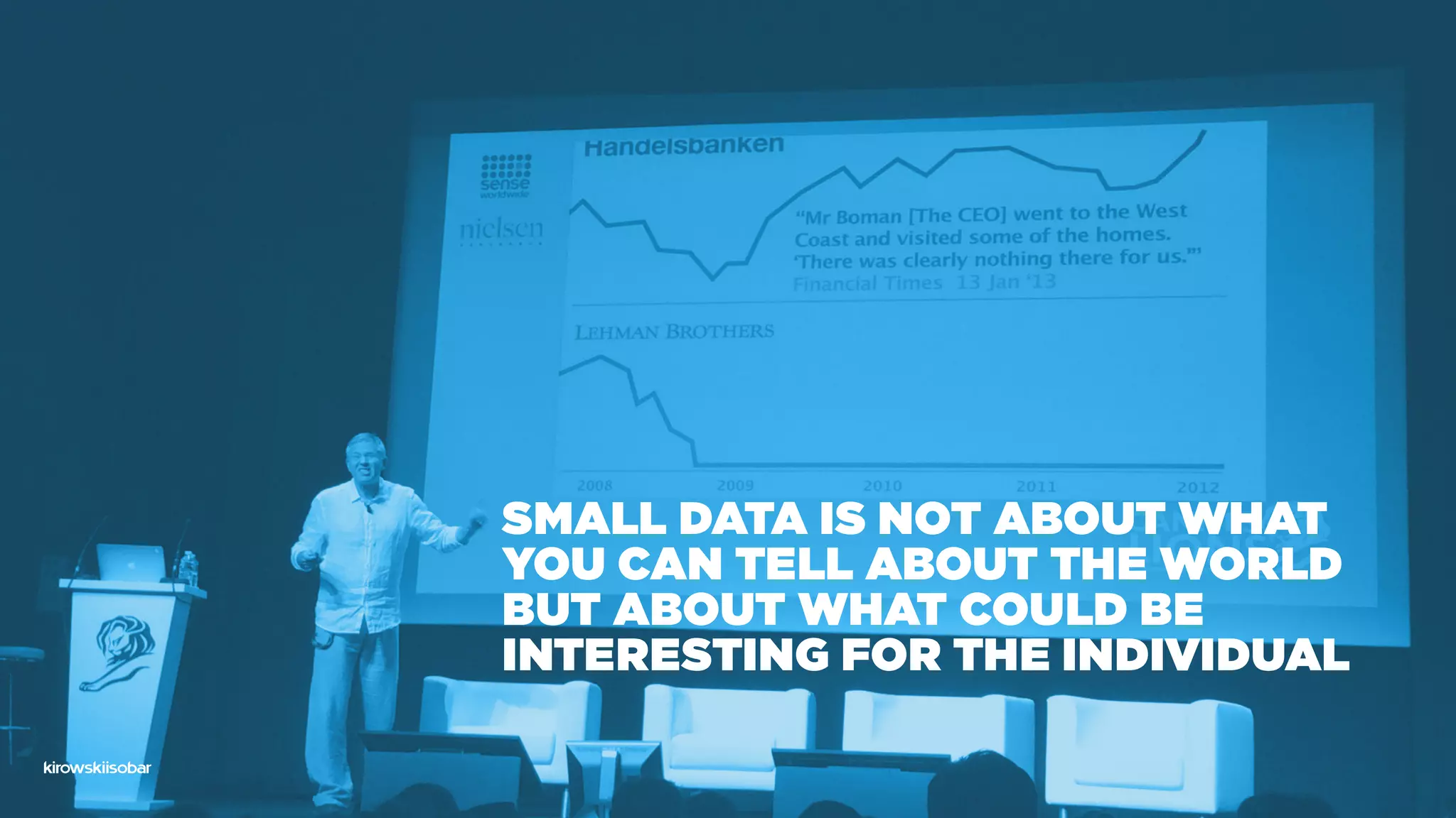 Small data is not about what
you can tell about the world
but about what could be
interesting for the individual