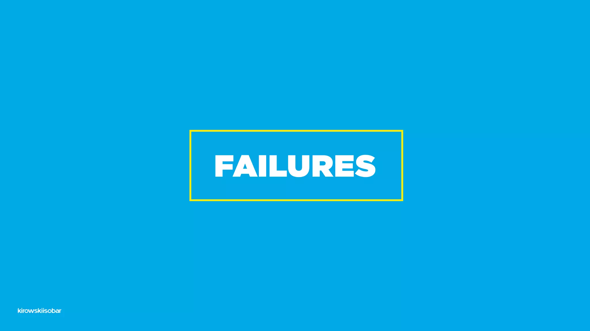 FAILUREs