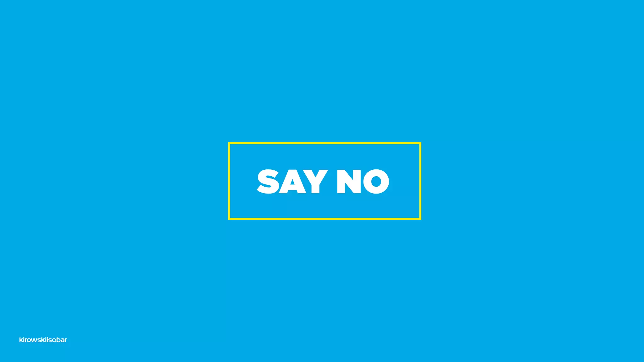 SAY NO