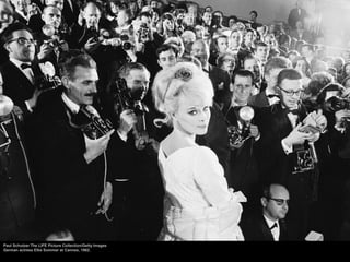 Paul Schutzer The LIFE Picture Collection/Getty Images
German actress Elke Sommer at Cannes, 1962.
 