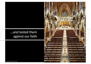 ...and	
  tested	
  them	
  
                    against	
  our	
  faith	
  




Copyright	
  ©	
  Mar0n	
  Lindstrom	
  2011	
  
 
