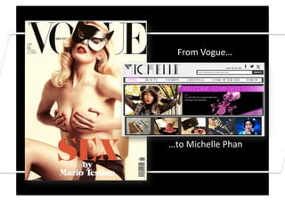 From	
  Vogue…	
  




…to	
  Michelle	
  Phan	
  
 