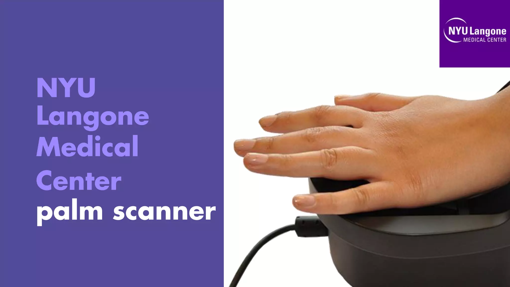 NYU
Langone
Medical
Center
palm scanner
 