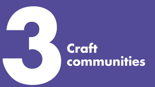 Craft
communities
 