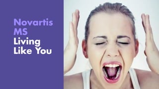 Novartis
MS
Living
Like You
 
