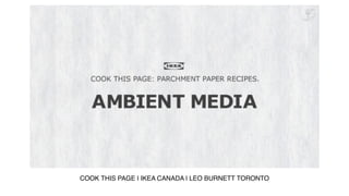 COOK THIS PAGE | IKEA CANADA | LEO BURNETT TORONTO
 