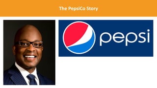 The PepsiCo Story
 