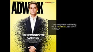 "Anytime you do something
for the first time, it's nerve-
racking,"
 