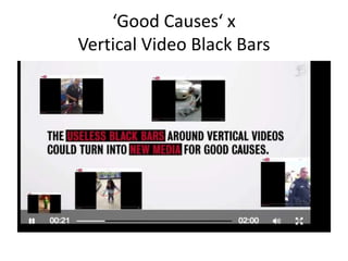‘Good Causes‘ x
Vertical Video Black Bars
 