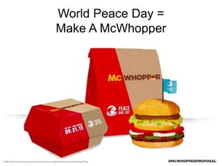 World Peace Day =
Make A McWhopper
 
