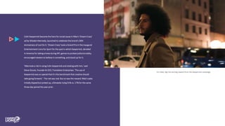 Colin Kaepernick became the hero for social cause in Nike’s 'Dream Crazy'
ad by Wieden+Kennedy, launched to celebrate the brand’s 30th
Anniversary of Just Do It. 'Dream Crazy' took a Grand Prix in the inaugural
Entertainment Lions for Sport for the spot in which Kaepernick, derailed
in America for taking a knee during NFL games to protest police brutality,
encouraged viewers to believe in something, and stand up for it.
'Nike took a risk in using Colin Kaepernick and sticking with him,' said
Steve Stoute, Founder & CEO, Translation Enterprises. 'The use of
Kaepernick was so special that it’s the benchmark that creative should
take going forward.' The risk was real. But so was the reward. Nike’s sales
initially dipped but picked up, ultimately rising 31% vs. 17% for the same
three-day period the year prior.
For Nike, big risk and big reward from the Kaepernick campaign.
 