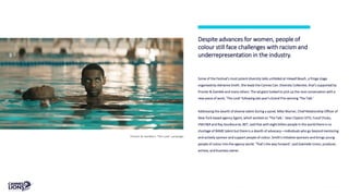 Some of the Festival’s most potent diversity talks unfolded at Inkwell Beach, a fringe stage
organised by Adrianne Smith. She leads the Cannes Can: Diversity Collective, that’s supported by
Procter & Gamble and many others. The ad giant looked to pick up the race conversation with a
new piece of work, ‘The Look’ following last year’s Grand Prix-winning ‘The Talk.’
Addressing the dearth of diverse talent during a panel, Mike Warner, Chief Relationship Officer of
New York-based agency Egami, which worked on 'The Talk,' Sean Clayton SITO, Yusuf Chuku,
VMLY&R and Ray Goulbourne, BET, said that with eight billion people in the world there is no
shortage of BAME talent but there is a dearth of advocacy—individuals who go beyond mentoring
and actively sponsor and support people of colour. Smith’s initiative sponsors and brings young
people of colour into the agency world. ‘That’s the way forward’, said Gabrielle Union, producer,
actress, and business owner.
Procter & Gamble’s ‘The Look’ campaign
Despite advances for women, people of
colour still face challenges with racism and
underrepresentation in the industry.
 