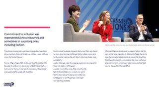 Marlou van Rhijn shares her story as a disabled rights activist and Olympic sprinter.
Commitment to inclusion was
represented across industries and
sometimes in surprising ones,
including fashion.
The ultimate inclusion story addressed a marginalised population
whose members often and literally may not have a voice but found
one at the Festival this year.
Tommy Hilfiger, Target, IKEA, Dentsu and Nike, Microsoft and the
Canadian Down Syndrome Society earned Gold Stars and a few
Gold Lions for their work and talks that showcased the potential
and opportunity for people with disabilities.
Dentsu hosted Paralympic champion Marlou van Rhijn, who shared
her story about winning the Olympic Gold as a blade runner, and
her foundation’s partnership with Nike to help make blades more
accessible for
youths. Helping to make the shopping experience more typical for
those kids, blades and fittings are
available in some Nike stores. Rhijn noted that the
fight for disabled rights is a constant one, and in
fact the International Paralympic Committee has
to lobby prior to each Paralympic event to get
new laws for accessibility.
A Tommy Hilfiger panel addressed its adaptive fashion that fits
every kind of body, regardless of ability, while Target shared the
story of a mom who helped develop its popular Cat & Jack line.
‘Diversity and inclusion is a conversation that many are having
today but the role in our company today transcends that,’ said
Caroline Wanga, Chief Diversity Officer.
 