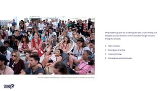 The new challenges presented by the industry’s evolution require our attention and creativity.
While breakthrough work was on full display this week, creative thinking must
be applied across key dimensions in this industry for a total-gut renovation,
through four principles:
1. Talent renovation
2. Evolving ways of working
3. Creative technology
4. Embracing new partnership models
 