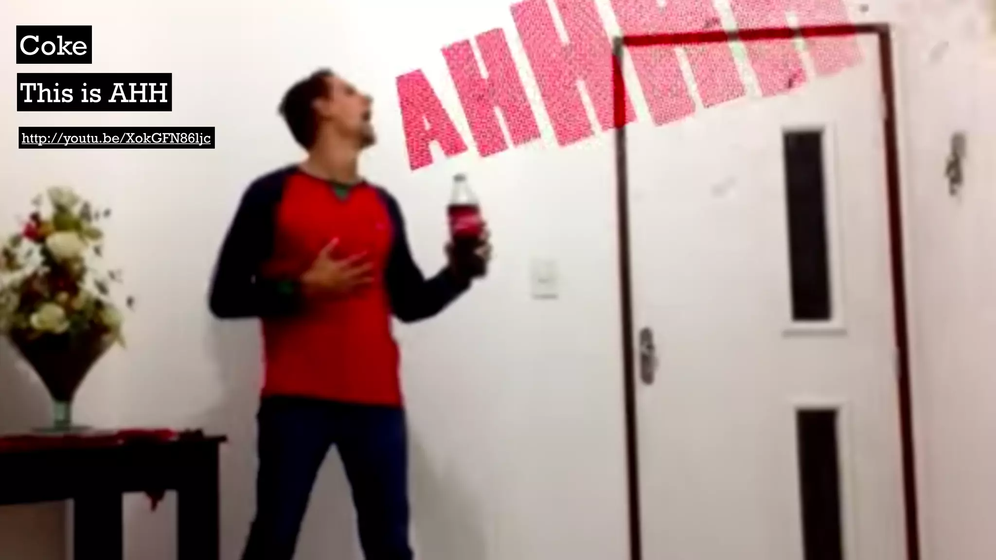 http://youtu.be/XokGFN86ljc
Coke
This is AHH
 