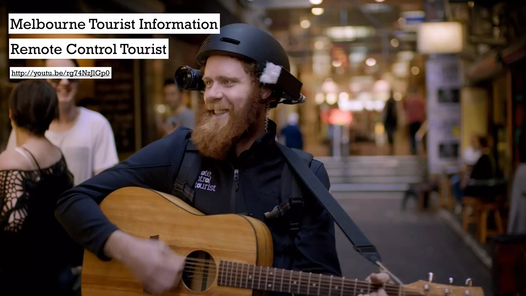 http://youtu.be/rg74NzJlGp0
Melbourne Tourist Information
Remote Control Tourist
 