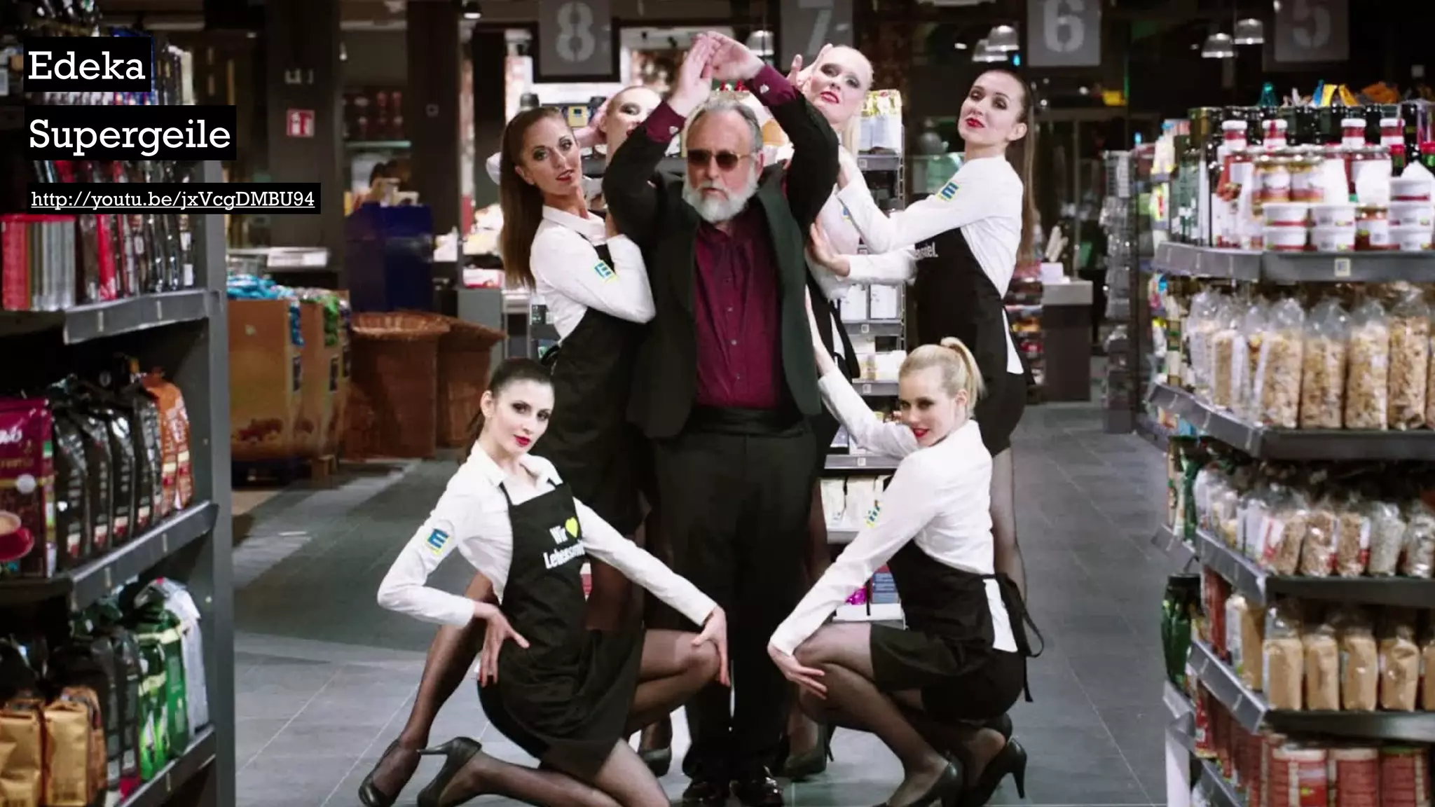 http://youtu.be/jxVcgDMBU94
Edeka
Supergeile
 