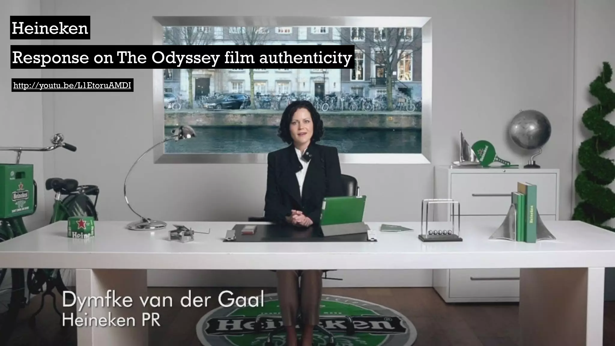 http://youtu.be/L1EtoruAMDI
Heineken
Response on The Odyssey film authenticity
 