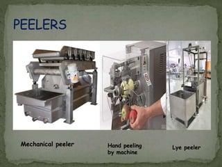 Mechanical peeler Hand peeling
by machine
Lye peeler
 