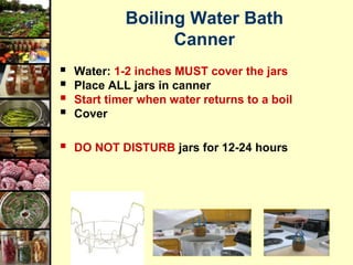 26
 Water: 1-2 inches MUST cover the jars
 Place ALL jars in canner
 Start timer when water returns to a boil
 Cover
 DO NOT DISTURB jars for 12-24 hours
Boiling Water Bath
Canner
 