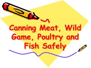 Canning Meat, Wild Game, Poultry and Fish Safely  