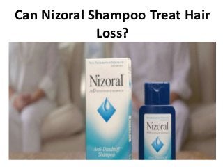 Can Nizoral Shampoo Treat Hair
Loss?
 