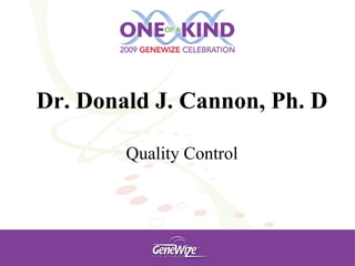Dr. Donald J. Cannon, Ph. D Quality Control 