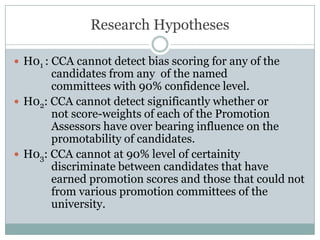 Research HypothesesH01 : CCA cannot detect bias scoring for any of the       	  	  candidates from any  of the named 			  	  committees with 90% confidence level.