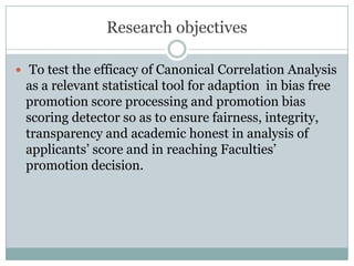 H02: CCA cannot detect significantly whether or 		  not score-weights of each of the Promotion 	 	  Assessors have over bearing influence on the 	 	  promotability of candidates.