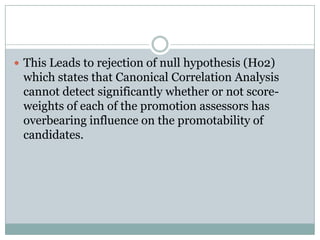 The results of the table show that the scores of each assessor had a significant effect on the determination of each Candidate Status as the significance is 0.135.