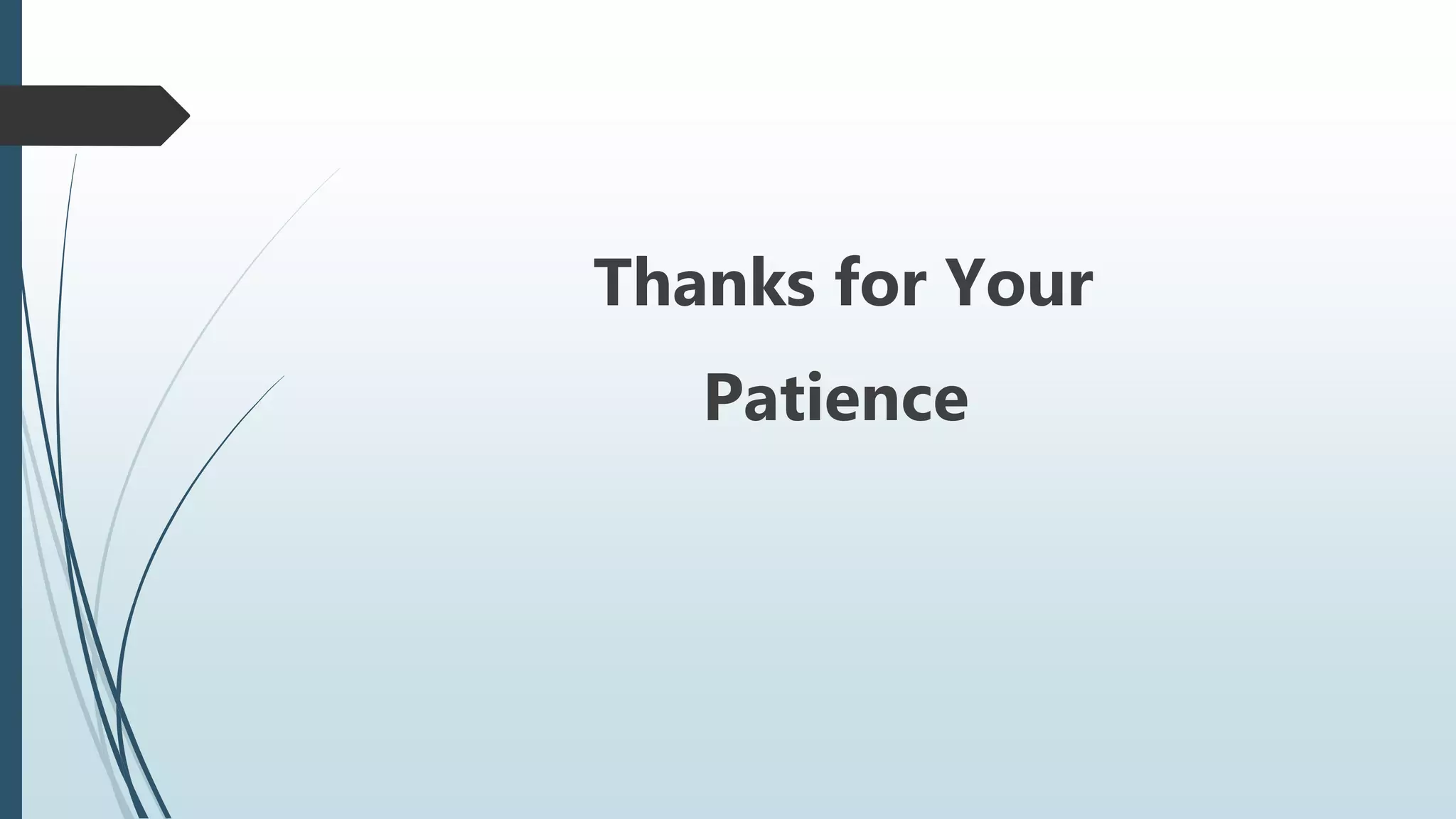 Thanks for Your
Patience
 