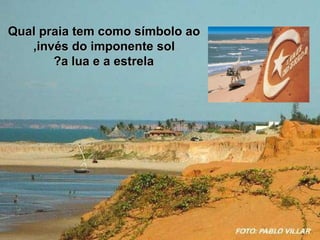 Q ual praia tem como símbolo ao invés do imponente sol, a lua e a estrela?   