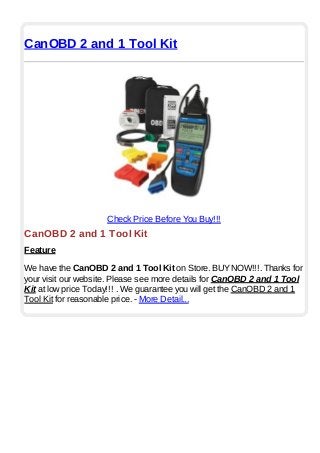 CanOBD 2 and 1 Tool Kit
Check Price Before You Buy!!!
CanOBD 2 and 1 Tool Kit
Feature
We have the CanOBD 2 and 1 Tool Kit on Store. BUYNOW!!!. Thanks for
your visit our website. Please see more details for CanOBD 2 and 1 Tool
Kit at low price Today!!! . We guarantee you will get the CanOBD 2 and 1
Tool Kit for reasonable price. - More Detail...
 