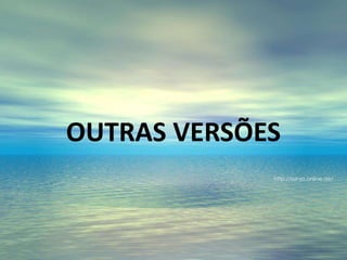 OUTRAS VERSÕES
 