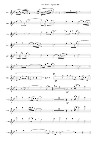 & bb ..61 œ œ œ œ œ œœ œb œ ‰ œ œ œ œ œ œ œ œ œ œ
J
œ
‰ Œ
3 ˙
& bb
69
œ œ
≈
œ
˙ œ
≈
œ œ
≈
œ
˙
œ œ œ œ œ œ œ
& bb
75 .œ ‰ ˙ œ .œ œ ˙ .œ œ .œ œ ˙
& bb
81
œ œ œ œ œ œ œ ˙
˙ œ œ
≈
œ
˙
& bb
87
œ
≈
œ œ
≈
œ ˙ œ œ œ œ œ œn œ .œ
‰
˙
& bb
93
œ .œ œ ˙ .œ œ .œ œ ˙ œ œ
˙
& bb ..99
1.
.œ œ .œ œ
2.
%Ao e ﬁ
J
œ ‰ Œ
ƒ
ﬁ .œ
J
œ œ œ œ œ œ œ œ œ œ
& bb ..105 œ ‰ J
œ# ˙ Fimœ
Œ
Trio 3
F
Œ ‰
œ œ œ œ
& bb
113
œ œ œ œ œ œ œ ˙ 3
F
Œ ‰
œ œ œ
œ
& bb
121
œ œ
3
œ œ œ œ œ ˙ 3
Œ ‰
œ œ œ œ
& bb
129
œ œ œ œ œ ˙ œ œ œ œ œ
œ
& bb ..135
œ œ ˙ œ œ œ œ ˙ œ Œ
Cisne Branco - Requinta (Eb)
 