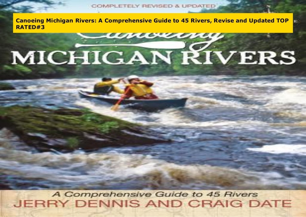 Canoeing Michigan Rivers A Comprehensive Guide to 45 Rivers, Revise