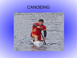 CANOEING
 