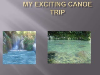 My exciting canoe trip 