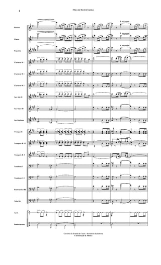 &
&
&
&
&
&
&
&
&
&
&
&
?
?
?
?
÷
÷
#
#
##
##
##
#
##
#
##
#
##
##
##
#
##
##
##
##
#
##
#
#
#
##
#
##
#
Flautim
Flauta
Requinta
Clarinete Bb 1
Clarinete Bb 2
Clarinete Bb 3
Sax Alto Eb
Sax Tenor Bb
Sax Barítono
Trompas Eb
Trompete Bb 1-2
Trompete Bb 3
Trombone 1
Trombone 2-3
Bombardino Bb
Tuba Bb
Tarol
Bombo/pratos
7
˙
~~~~~~~~~~~~~~
˙
~~~~~~~~~~~~~~
~~~~~~~~~~~~~~
˙
3
‰
œ œ œ>
3
‰
œ œ œ>
3
‰
œ œ œ>
3
‰
œ# œ œ>
.œ
> j
œn
>
.œ>
j
œn>
3
‰ œœœ# œœœ
œœœ
>
3
‰ œœ# œœ œœ
>
3
‰ œn œ œ>
.œ>
J
œn>
.œ>
J
œn>
.œ>
J
œn>
.œ>
J
œn>
3
‰ Û Û Û
æ
>
.Û
>
J
Û
>
œ
œn œ œb
œ œ œ
œ
œn œ œb
œ œ œ
œ
œn œ œn
œ œ œ
3
‰
œn œ 3
œ œ œ
3
‰
œ œ 3
œ œ œ
3
‰
œn œ 3
œ œ œ
3
‰
œ œ 3
œ œ œ
˙
>
˙>
3
‰ œœœn œœœ
3
œœœ œœœ œœœ
3
‰ œœn œœ
3
œœ œœ œœ
3
‰
œ œ
3
œ œ œ
˙>
˙>
˙>
˙>
3
‰ Û Û 3
Û Û Û
·Û Û
œb
œ œn œ
J
œ
‰
œb
œ œn œ
J
œ
‰
œn
œ œn œ J
œ
‰
3
œn œ œ œ œ
3
œ œ œ
J
œ
‰
3
œn œ œ
J
œ
‰
3
œ œ œ œ œ
˙
˙
3
œœœn œœœ œœœ
J
œœœ ‰
3
œœn œœ œœ œœ œ
3
œ œ œ œ
œ
˙
˙
˙
˙
3
Û Û Û Û
æ
>
··
j
œ
œ
œ œ œ œ œ
j
œ
œ
œ œ œ œ œ
j
œ
œ
œ œ œ œ œ
˙
J
œ ‰ œ œ œ
J
œ ‰ œ œ œ
˙
J
œ ‰ œ œ œ
Œ œ œ œ
Œ œœœ
œœœ
œœœ
˙
Œ
œ œ œ
˙
J
œ
‰
œ œ œ
J
œ
‰
œ œ œ
J
œ
‰
œ œ œ
Œ œ œ œ
Û Û Û Û Û Û
∑
J
œ
‰
œ
Ÿ ~~~~~~
J
œ
‰
œ
Ÿ ~~~~~~
J
œ
‰
œ
Ÿ ~~~~~~
œ œ œ œn œ œ
J
œ ‰ œ
j
œ ‰ œ
œ œ œ œn œn œ
J
œn
‰
œ>
j
œ ‰ œ>
j
œœ
œ
b ‰ œœœ
>
œ œ œ œn œ œ
J
œ
‰
œ
>
œ œ œ œn œ œ
J
œb
‰
œ>
J
œ ‰
œ>
J
œn
‰
œ>
J
œ ‰ œ
>
|
æ
|
œ
œ œ œ œ œ
œ
œ œ œ œ œ
œ
œ œ œ œ œ
˙
J
œ ‰ œ œ œ
j
œ ‰ œ œ œ
˙
J
œ
‰ œ œ œ
J
œ ‰ œ œ œ
j
œœœ ‰ œœœ
œœœ
œœœ
˙
J
œ
‰
œ œ œ
˙
J
œ
‰
œ œ œ
J
œ
‰
œ œ œ
J
œ
‰
œ œ œ
J
œ ‰ œ œ œ
Û Û Û Û Û Û
∑
Fibra de Herói (Contin.)
Governo do Estado do Ceará - Secretaria da Cultura
Coordenação de Música
2
 