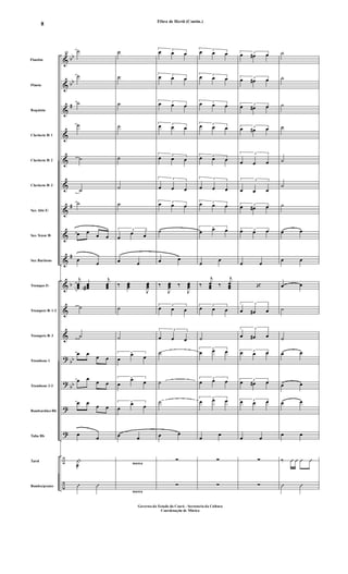 &
&
&
&
&
&
&
&
&
&
&
&
?
?
?
?
÷
÷
bb
bb
#
#
#
b
bb
bb
Flautim
Flauta
Requinta
Clarinete Bb 1
Clarinete Bb 2
Clarinete Bb 3
Sax Alto Eb
Sax Tenor Bb
Sax Barítono
Trompas Eb
Trompete Bb 1-2
Trompete Bb 3
Trombone 1
Trombone 2-3
Bombardino Bb
Tuba Bb
Tarol
Bombo/pratos
43
˙
˙
˙
˙
˙
˙
˙
œ œ
œ œ
œ
œ
j
œœœ
œœœ#a
j
œœœ
˙
˙
œ œ
œ œ
œ œ
œ œ
œ œ
œ œ
œ
œ
|
æ
Û Û
marca
marca
˙
˙
˙
˙
˙
˙
˙
3
œ
œ œ
œ œ
‰ œœœ
J
œœœ
˙
˙
3
œ
œ œ
3
œ
œ œ
3
œ
œ œ
œ œ
3
œ œ œ
3
œ œ œ
3œ œ œ
3œ œ œ
3
œ œ œ
3
œ œ œ
3œ œ œ
˙
œ œ
‰
J
œœœ ‰
J
œœœ
3
œ œ œ
3
œ œ œ
˙
˙
˙
œ œ
∑
∑
3
œ œ œ
3
œ œ œ
3œ œ œ
3œ œ œ
3
œ œ œ
3
œ œ œ
3œ œ œ
3
œ œ œ
œ
œ
‰
j
œœœ ‰
j
œœœ
3
œ œ œ
˙
3
œ œ œ
3
œ œ œ
3
œ œ œ
œ
œ
∑
∑
3
œ œ# œ
3
œ œ# œ
3
œ œ# œ
3œ œ# œ
3
œ œ œ
3
œ œ œ
3
œ œ# œ
3œ œ œ
œ œ
‘
3
œ œ# œ
3
œ œ# œ
3œ œ œ
3
œ œ# œ
3œ œ œ
œ œ
∑
∑
˙
˙
˙
˙
˙
˙
˙
œ œ
œ œ
œ œ
˙
˙
œ œ
œ œ
œ œ
œ œ
‰ Û Û Û Û
Û Û
Fibra de Herói (Contin.)
Governo do Estado do Ceará - Secretaria da Cultura
Coordenação de Música
8
 