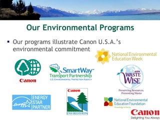 Our Environmental Programs Our programs illustrate Canon U.S.A.’s environmental commitment 