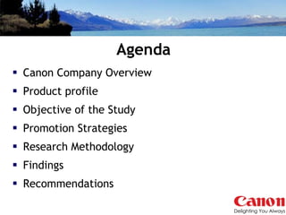 Agenda Canon Company Overview Product profile  Objective of the Study Promotion Strategies Research Methodology Findings Recommendations 
