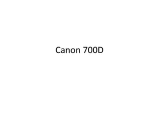 Canon 700D
 